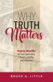  Why Truth Matters: Francis Schaeffer on True Spirituality, Christ's Lordship, and Inerrancy 