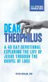  Dear Theophilus: A 40 Day Devotional Exploring the Life of Jesus through the Gospel of Luke 