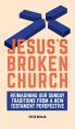  Jesus's Broken Church: Reimagining Our Sunday Traditions from a New Testament Perspective 