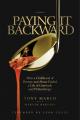 Paying It Backward: How a Childhood of Poverty and Abuse Fueled a Life of Gratitude and Philanthropy 