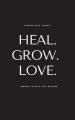  Heal. Grow. Love. 