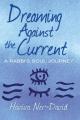  Dreaming Against the Current: A Rabbi's Soul Journey 