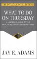  What to do on Thursday: A Layman's Guide to the Practical Use of the Scriptures 