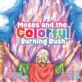  Moses and the Colorful Burning Bush 