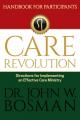  The Care Revolution - Handbook for Participants: Directions for Implementing an Effective Care Ministry 