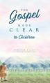  The Gospel Made Clear to Children 