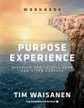  The Purpose Experience - Workbook: Discover and Fulfill Your God-Given Purpose 