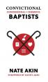 Convictional, Confessional, Cheerful Baptists 
