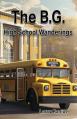  The B.G.: High School Wanderings 
