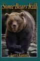 Some Bears Kill: True Life Tales of Terror 