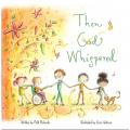  Then God Whispered: A Big Story about Little Things 