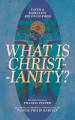  What Is Christianity?: Faith & Morality Reconsidered 