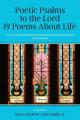  Poetic Psalms to the Lord & Poems About Life: From an Eccentric Middle Tennessean of Seasoned Tulip Poplar and White Oak 