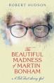  The Beautiful Madness of Martin Bonham 