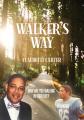  Walker's Way: How Are You Walking In Your Life? 