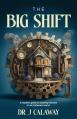  The Big Shift: A leaders guide to staying relevant in an irrelevant world. 