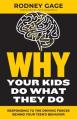  Why Your Kids Do What They Do - Revised Edition: Responding to the Driving Forces Behind Your Teen's Behavior 
