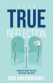  Your True Reflection: Trade in what you see for what God sees 