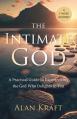  The Intimate God: A Practical Guide to Experiencing the God Who Delights in You 