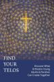  Find Your Telos: Discover What Orthodox Young Adults & Parishes Can Create Together 