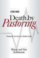 Death by Pastoring Study Guide: Finding the Heartbeat of a Healthy Leader 