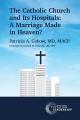  The Catholic Church and Its Hospitals: A Marriage Made in Heaven? 