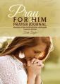  Pray for Him Prayer Journal 