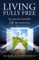  Living Fully Free: Step into the Incredible Life that Awaits You 