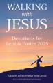  Walking with Jesus: Devotions for Lent & Easter 2025 
