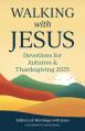  Walking with Jesus: Devotions for Autumn & Thanksgiving 2025 