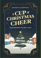  A Cup of Christmas Cheer: Heartwarming Holiday Tales 