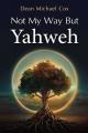  Not My Way But Yahweh 