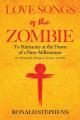  Love Songs of the Zombie: To Humanity at the Dawn of a New Millennium: on philosophy, religion, science and art 