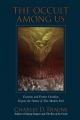  The Occult Among Us: Exorcists and Former Occultists Expose the Nature of This Modern Evil 