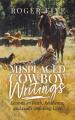  Misplaced Cowboy Writings: Lessons on Faith, Resilience, and God's Unfailing Love 