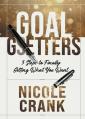  Goal Getters: 5 Steps to Finally Getting What You Want 