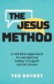  The Jesus Method: A Reliable Approach to Navigating Today's Urgent Social Issues 