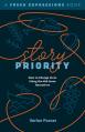  Story Priority: How to Change Lives Using the 468 Jesus Narratives 