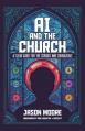  AI and the Church: A Clear Guide for the Curious and Courageous 