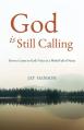  God is Still Calling: How to Listen to God's Voice in a World Full of Noise 
