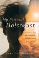  My Personal Holocaust: Triumphing Over the Devastation of Trauma-Based Mind Control 