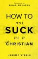  How to Not Suck as a Christian 