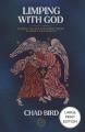  Limping with God: Jacob & the Old Testament Guide to Messy Discipleship 