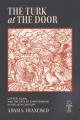  The Turk at the Door: Luther, Islam, and the Fate of Christendom in the 16th Century 