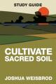  Cultivate Sacred Soil Study Guide 