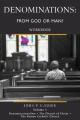  Denominations: From God or Man? Workbook Volume 1 