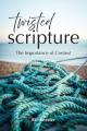  Twisted Scripture: The Importance of Context 