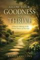  Allow Your Goodness to Thrive: A Plan for Sharing in the Divine Nature of Our God 