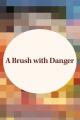  A Brush with Danger 