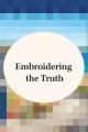  Embroidering the Truth 